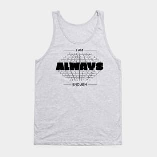 I Am Always Enough Tank Top